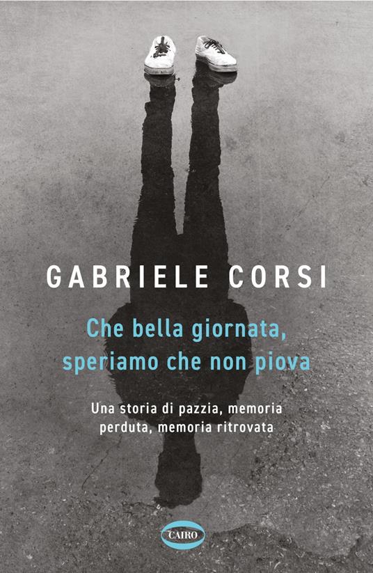 Che bella giornata. Speriamo che non piova - Gabriele Corsi - ebook