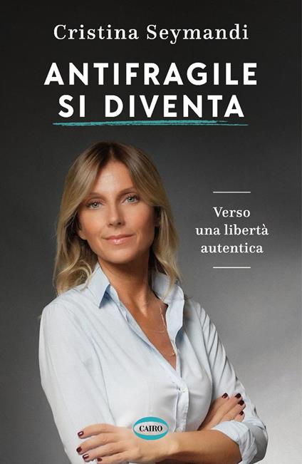 Antifragile si diventa. Verso una libertà autentica - Cristina Seymandi - copertina