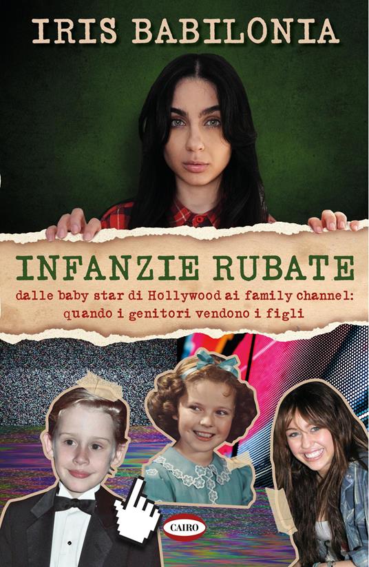 Infanzie rubate. Dalle baby star di Hollywood ai family channel: quando i genitori vendono i figli - Iris Babilonia - copertina
