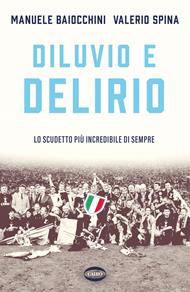 Diluvio e delirio. Lo scudetto più incredibile di sempre