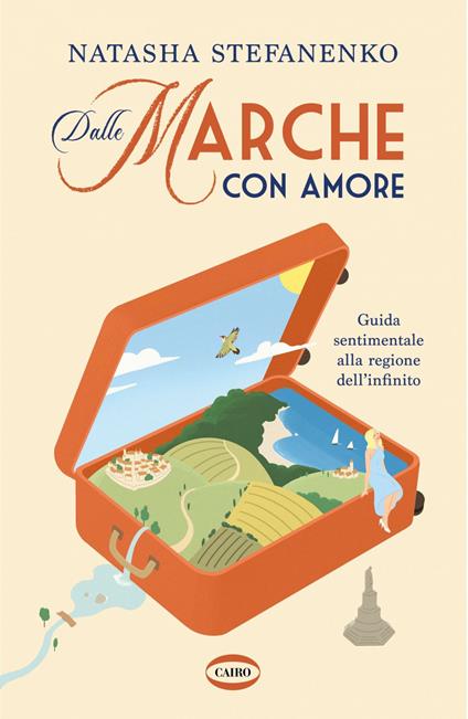 Dalle Marche con amore. Guida sentimentale alla regione dell'infinito - Natasha Stefanenko - ebook