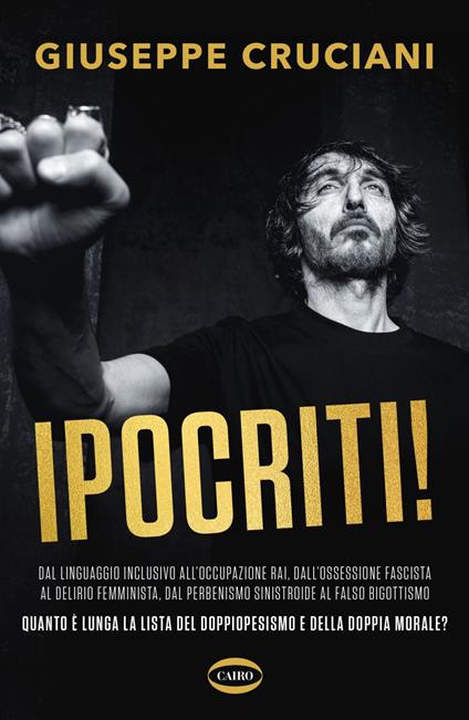 Ipocriti! Dal linguaggio inclusivo all'occupazione Rai, dall'ossessione fascista al delirio femminista, dal perbenismo sinistroide al falso bigottismo quanto è lunga la lista del doppiopesismo e della doppia morale? - Giuseppe Cruciani - ebook