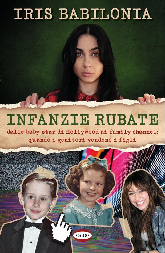 Infanzie rubate. Dalle baby star di Hollywood ai family channel: quando i genitori vendono i figli - Iris Babilonia - ebook