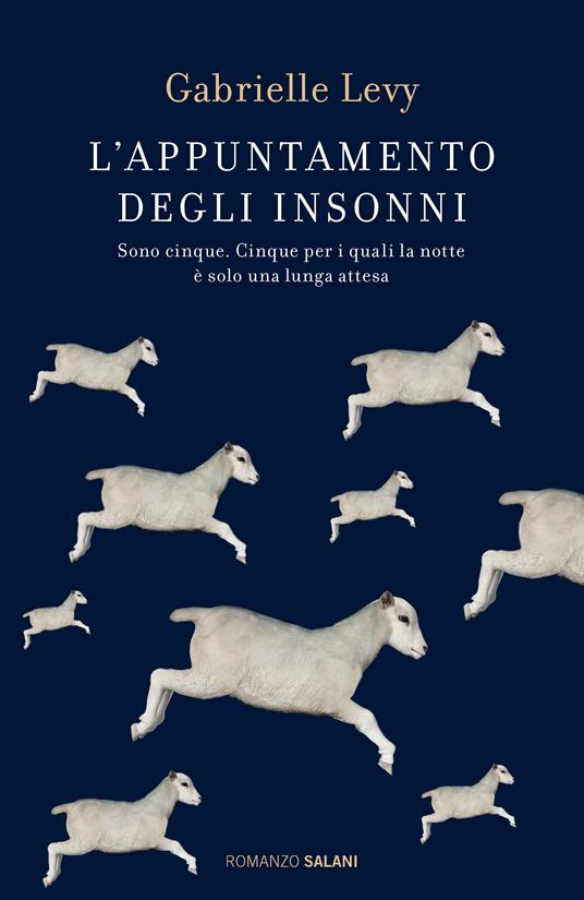 L' appuntamento degli insonni. Sono cinque. Cinque per i quali la notte è solo una lunga attesa - Gabrielle Levy - copertina