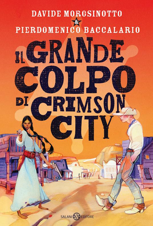 Il grande colpo di Crimson City - Pierdomenico Baccalario,Davide Morosinotto - copertina