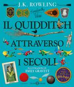 Il quidditch attraverso i secoli. Kennilworthy Whisp. Ediz. a colori