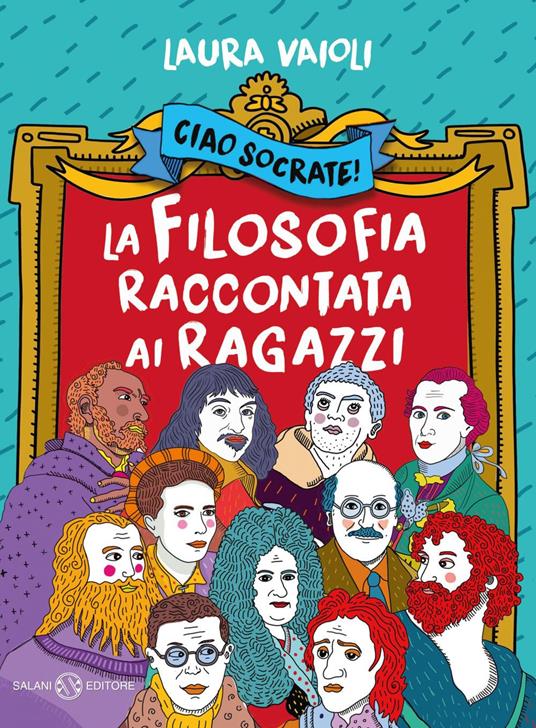 Ciao Socrate! La filosofia raccontata ai ragazzi - Laura Vaioli - ebook