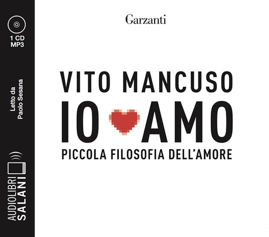 Io amo. Piccola filosofia dell'amore letto da Paolo Sesana. Audiolibro. CD Audio formato MP3 - Vito Mancuso - copertina