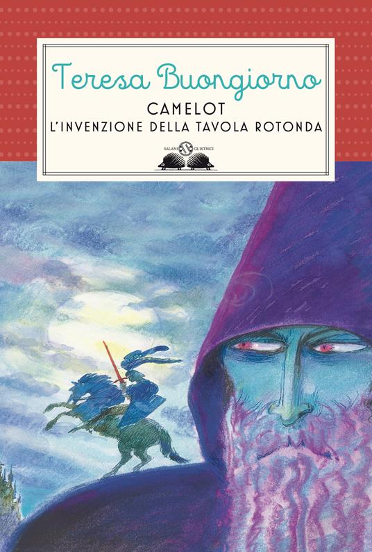 Camelot. L'invenzione della Tavola rotonda - Teresa Buongiorno - copertina