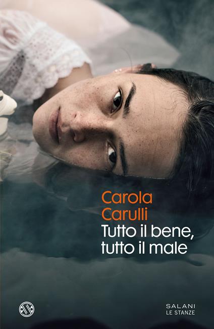 Tutto il bene, tutto il male - Carola Carulli - copertina