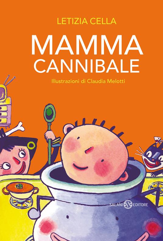 Mamma cannibale - Letizia Cella,Claudia Melotti - ebook