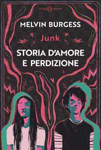 Libro Junk. Storia d'amore e perdizione Melvin Burgess