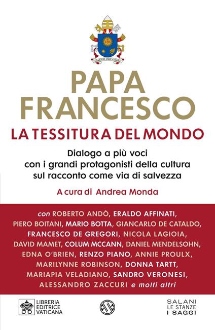 La tessitura del mondo. Dialogo a più voci con i grandi protagonisti della cultura sul racconto come via di salvezza - Francesco (Jorge Mario Bergoglio),Andrea Monda - ebook