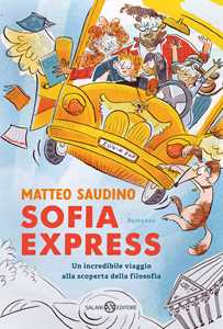 Libro Sofia Express. Un incredibile viaggio alla scoperta della filosofia Matteo Saudino