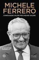 Libro Michele Ferrero. Condividere valori per creare valore Salvatore Giannella