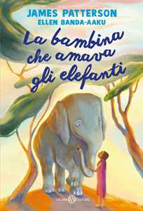 Libro La bambina che amava gli elefanti James Patterson Ellen Banda-Aaku