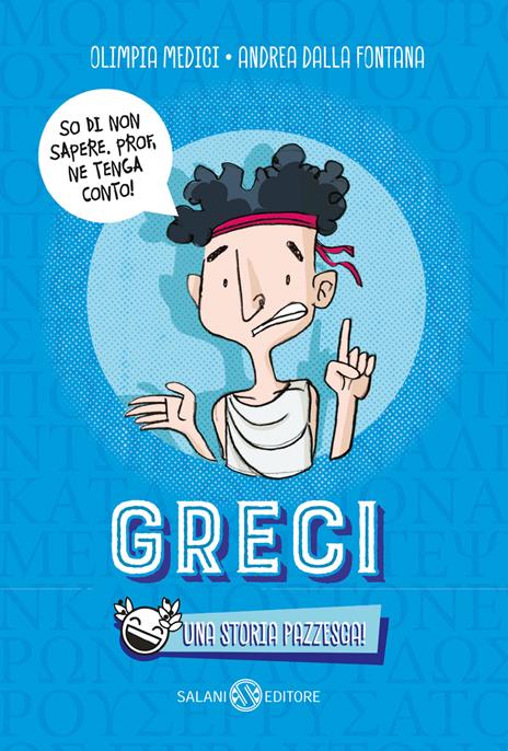 Greci. Una storia pazzesca! - Olimpia Medici,Andrea Dalla Fontana - copertina
