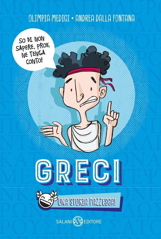 Greci. Una storia pazzesca! - Olimpia Medici,Andrea Dalla Fontana - copertina