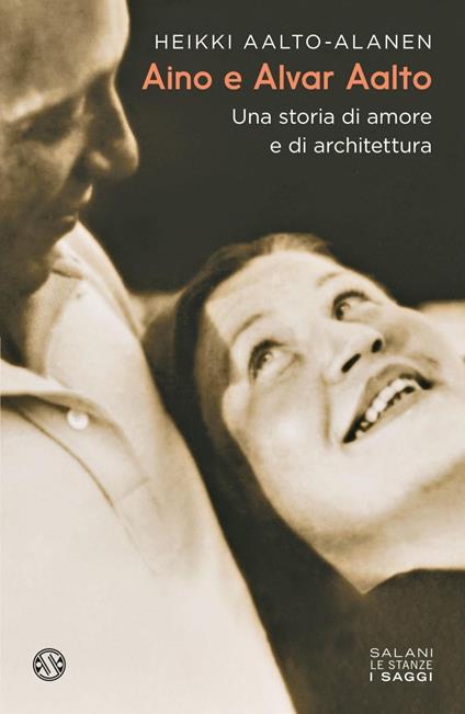 Aino e Alvar Aalto. Una storia di amore e di architettura - Heikki Aalto-Alanen - ebook