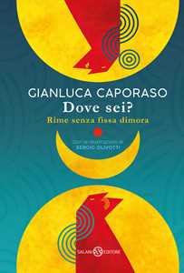 Libro Dove sei? Rime senza fissa dimora Gianluca Caporaso