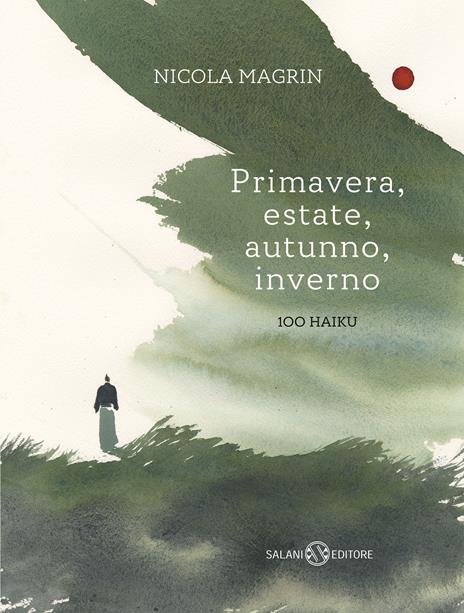 Primavera, estate, autunno, inverno. 100 haiku. Ediz. a colori - Nicola Magrin - copertina