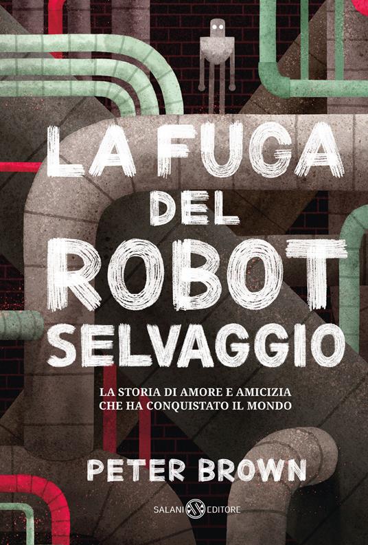 La fuga del robot selvaggio - Peter Brown - copertina