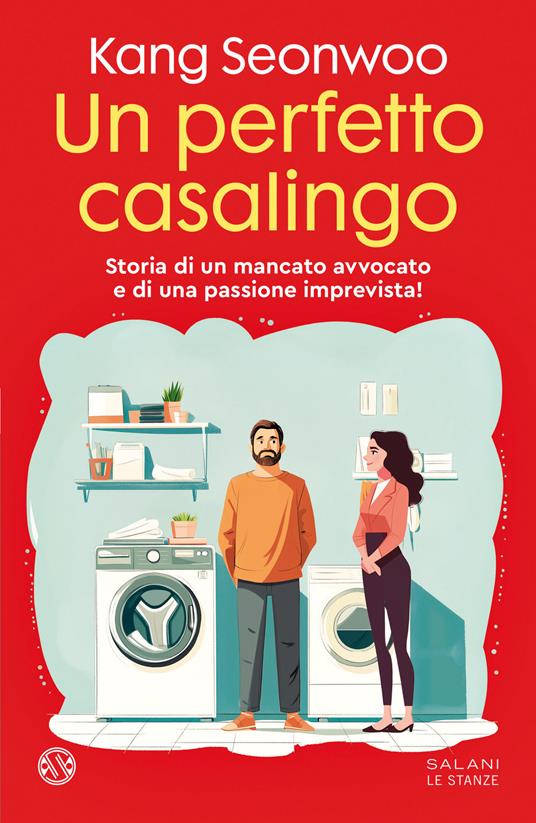 Un perfetto casalingo. Storia di un mancato avvocato e di una passione imprevista - Seonwoo Kang - copertina