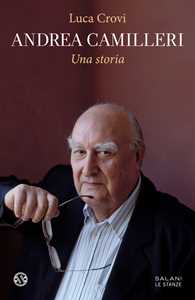 Libro Andrea Camilleri. Una storia Luca Crovi