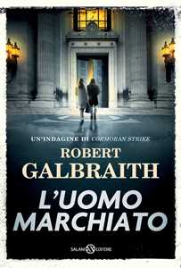 Libro L'uomo marchiato. Un'indagine di Cormoran Strike Robert Galbraith