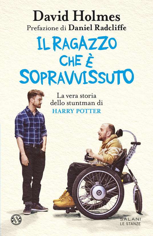 Il ragazzo che è sopravvissuto. La vera storia dello stuntman di Harry Potter - David Holmes - copertina