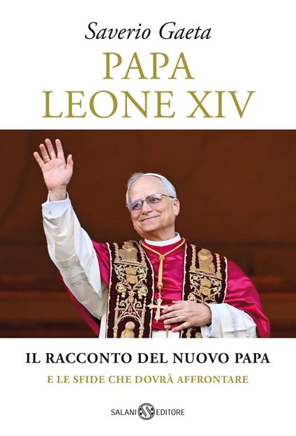 Papa Leone XIV. Il racconto del nuovo papa e le sfide che dovrà affrontare - Saverio Gaeta - ebook