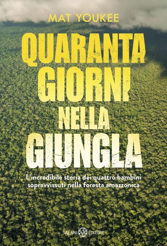 Quaranta giorni nella giungla - Mat Youkee,Alessandro Peroni - ebook