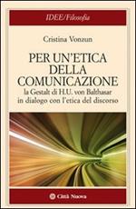 Per un'etica della comunicazione. La Gestalt di H. U. von Balthasar in dialogo con l'etica del discorso