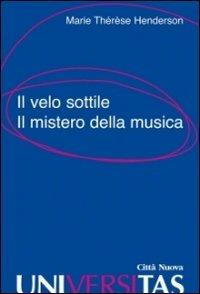 Il velo sottile. Il mistero della musica - Marie-Thérèse Henderson - copertina