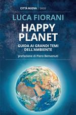 Happy planet. Guida ai grandi temi dell'ambiente