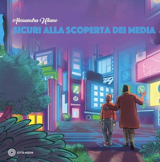 Sicuri alla scoperta dei media - Alessandra Uliano - copertina