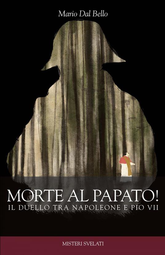 Morte al papato! Il duello tra Napoleone e Pio VII - Mario Dal Bello - ebook