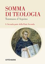 Somma di teologia. Testo latino a fronte. Ediz. bilingue. Vol. 3: Seconda parte della parte seconda