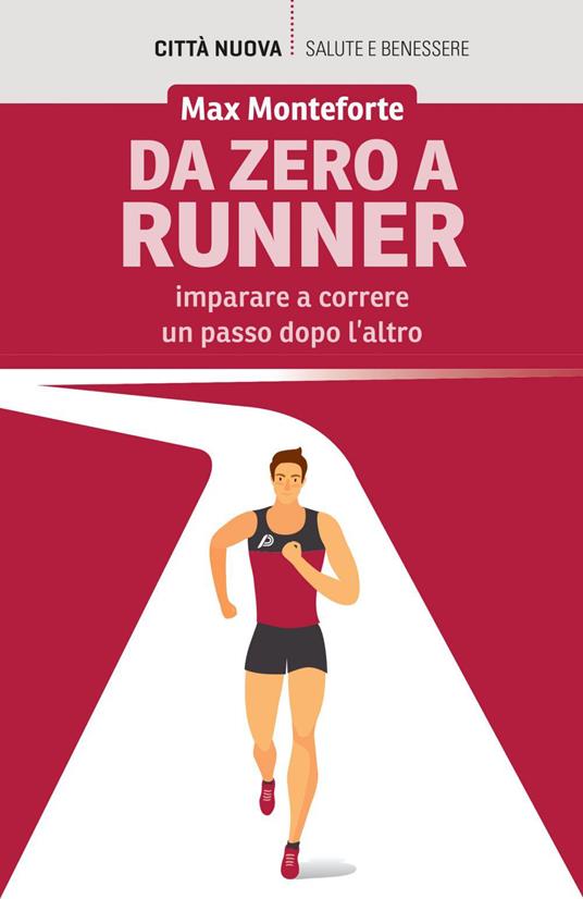 Da zero a runner. Imparare a correre un passo dopo l'altro - Max Monteforte - ebook
