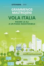 Vola Italia. Ridare le ali a un paese insostenibile