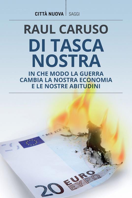 Di tasca nostra. In che modo la guerra cambia la nostra economia e le nostre abitudini - Raul Caruso - ebook