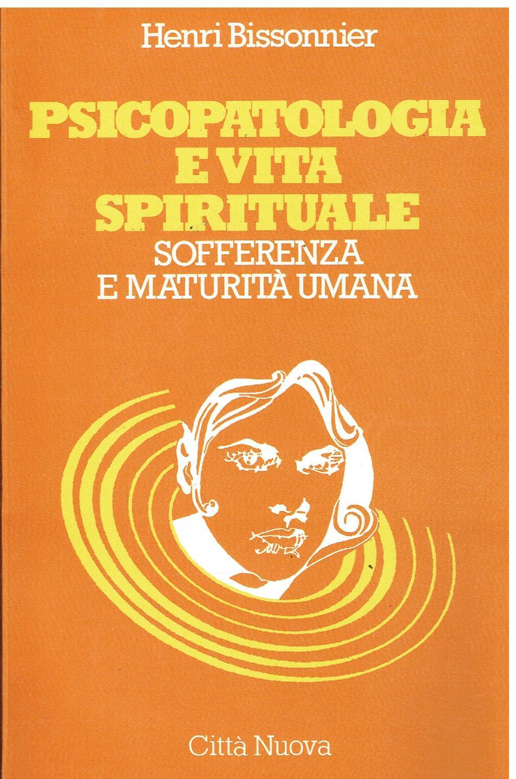 Psicopatologia e vita spirituale. Sofferenza e maturità umana