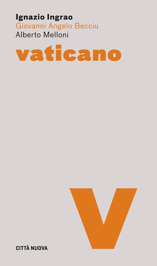 Vaticano - Ignazio Ingrano,Alberto Melloni,Giovanni Angelo Becciu - copertina
