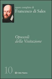 Opuscoli della visitazione - Francesco di Sales (san) - copertina