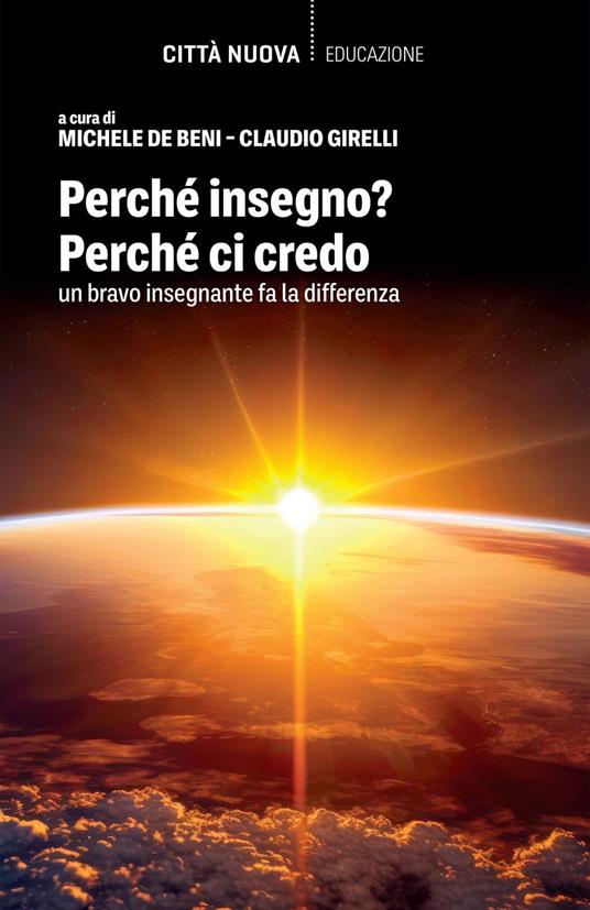 Perché insegno? Perché ci credo. Un bravo insegnante fa la differenza - Michele De Beni,Claudio Girelli - ebook
