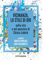 Vicinanza, lo stile di Dio nella vita e nel pensiero di Chiara Lubich