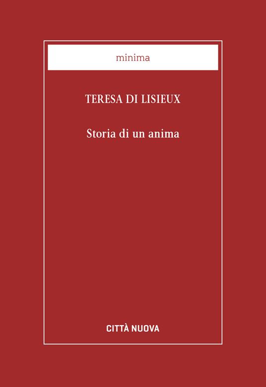 Santa Teresa Di Lisieux Storia Di Un'anima Storia di un'anima - Teresa di Lisieux (santa) - Libro - Città Nuova