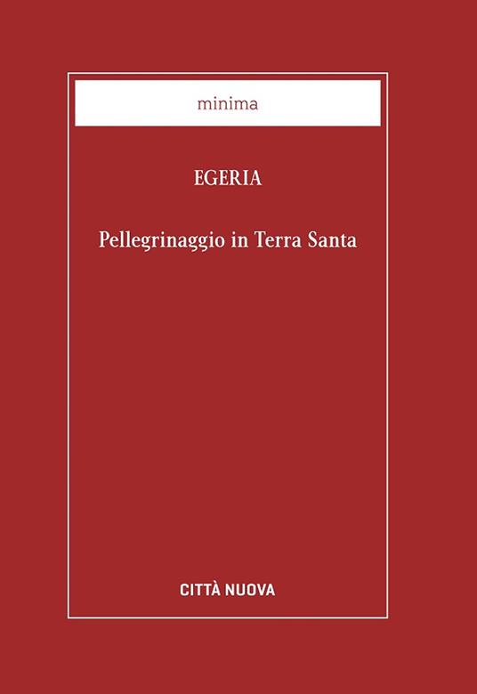 Pellegrinaggio in Terra Santa - Egeria - copertina