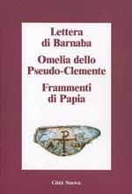 Lettera di Barnaba-Omelia dello Pseudo-Clemente-Frammenti di Papia
