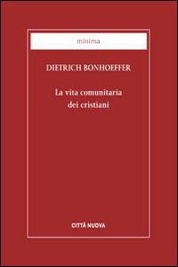 La vita comunitaria dei cristiani - Dietrich Bonhoeffer - copertina